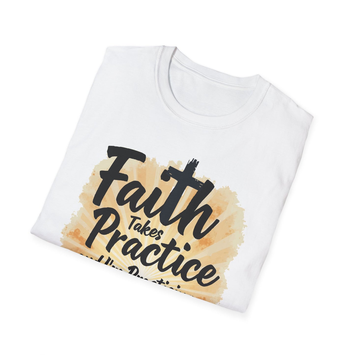 Faith Takes Practice T-Shirt