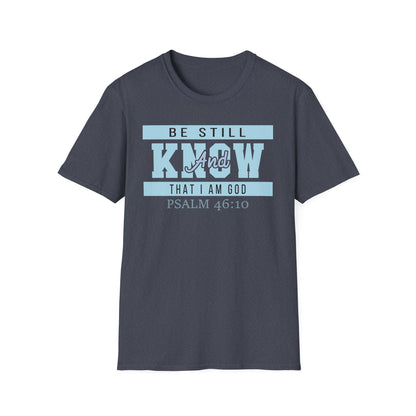 Be Still And Know That I Am God - Psalm 46:10 Bible Verse T-Shirt