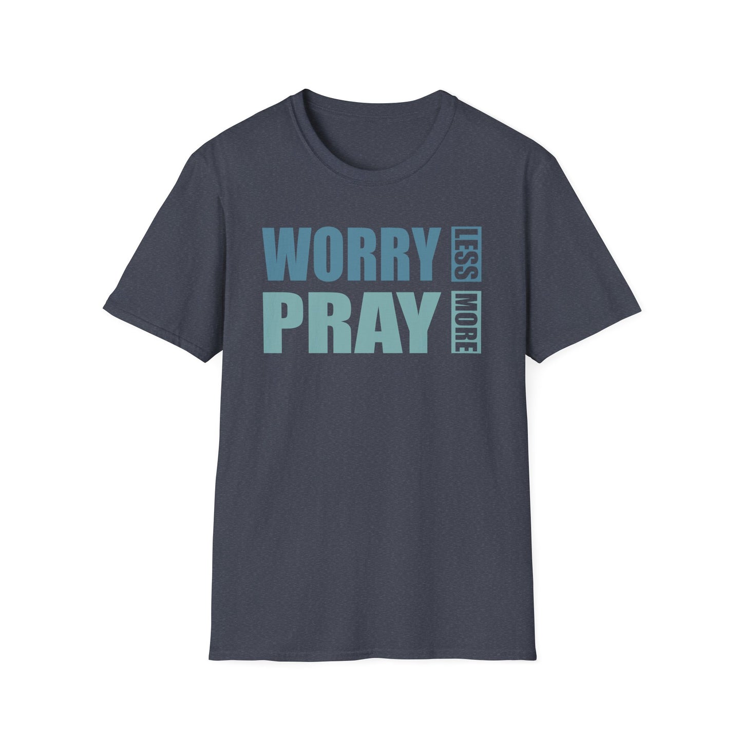 Worry Less, Pray More T-Shirt