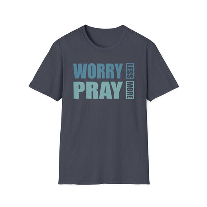 Worry Less, Pray More T-Shirt