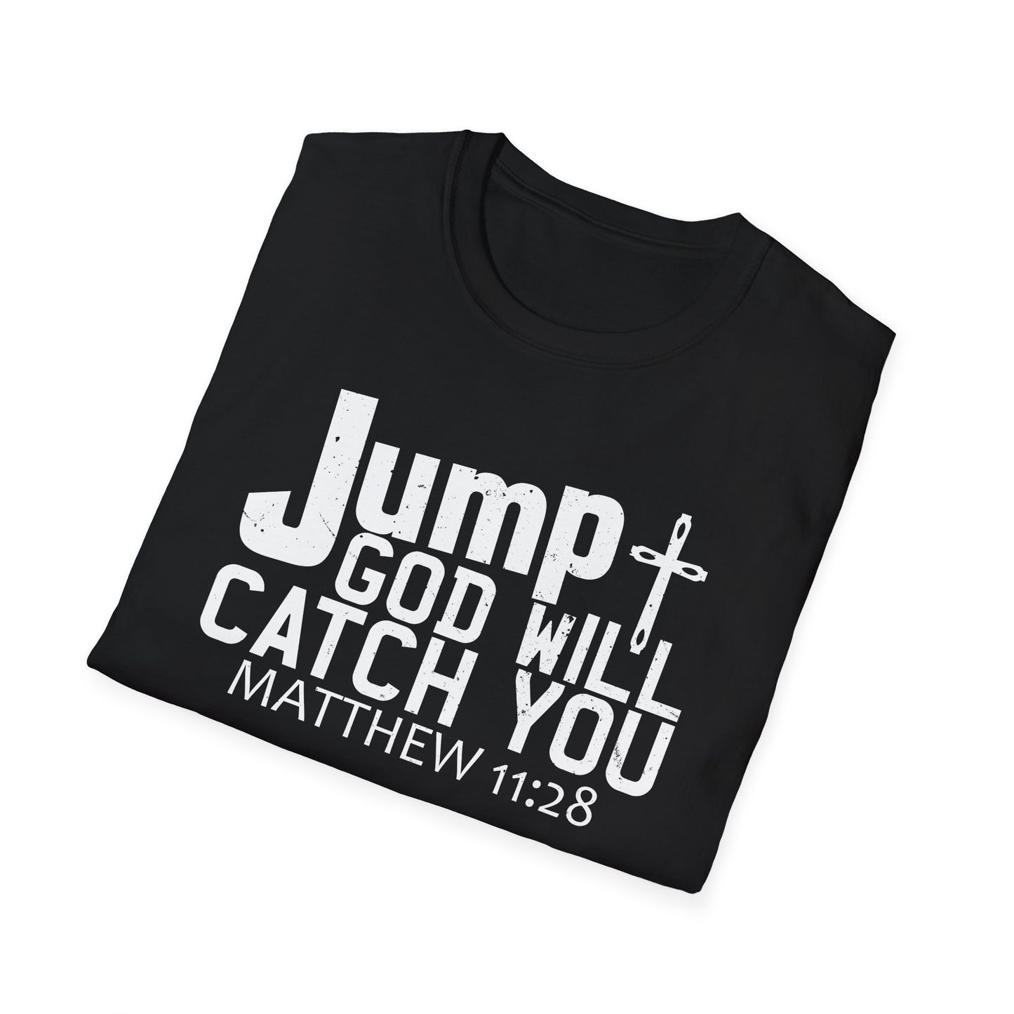 Jump, God Will Catch You - Matthew 11:28 T-Shirt