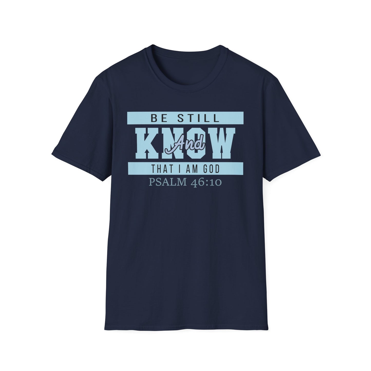 Be Still And Know That I Am God - Psalm 46:10 Bible Verse T-Shirt