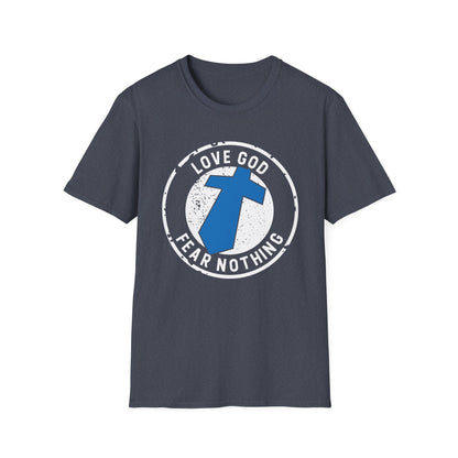 Love God Fear Nothing Faith Warrior T-Shirt