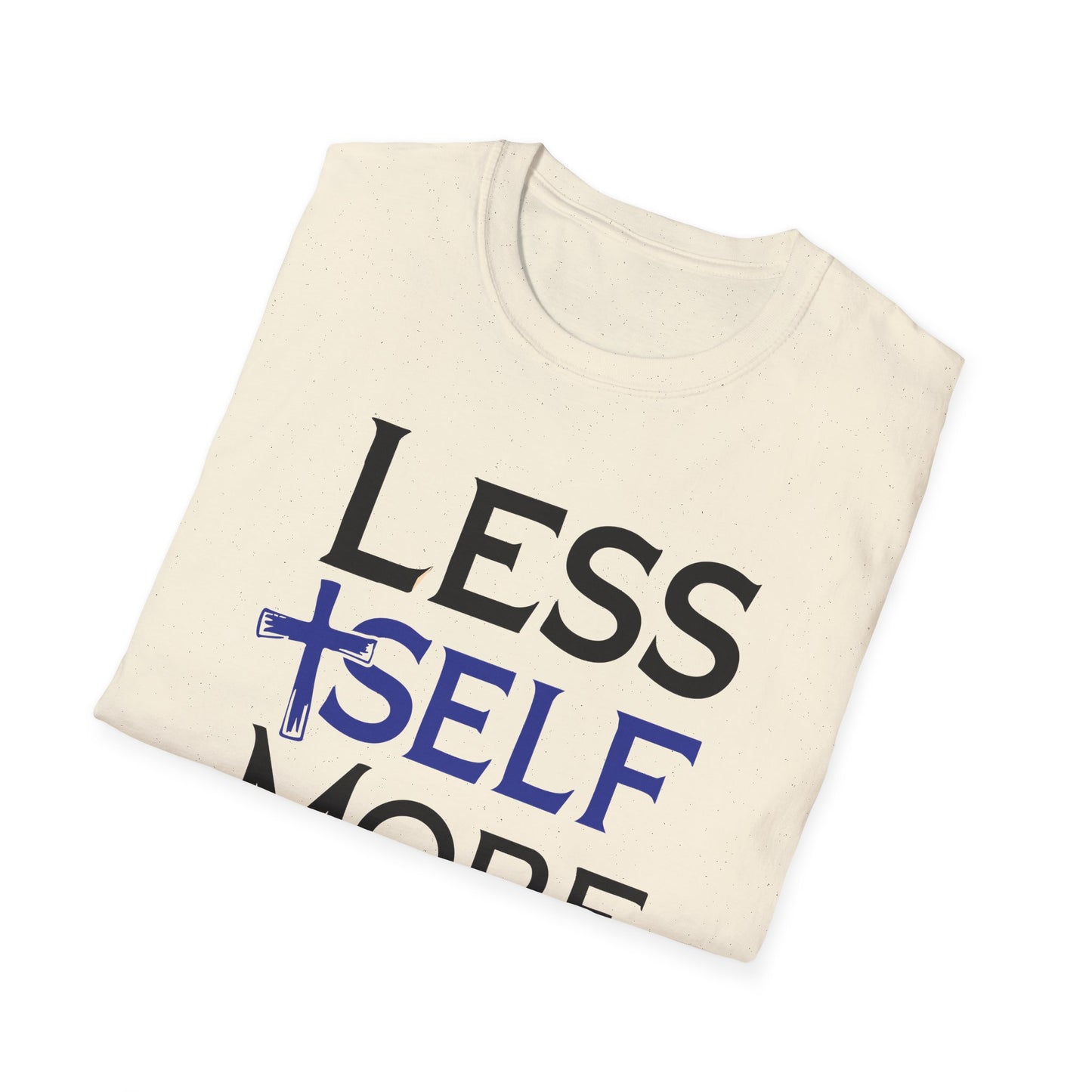 Less Self, More God T-Shirt
