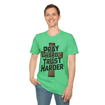 Pray Hard, Trust Harder T-Shirt