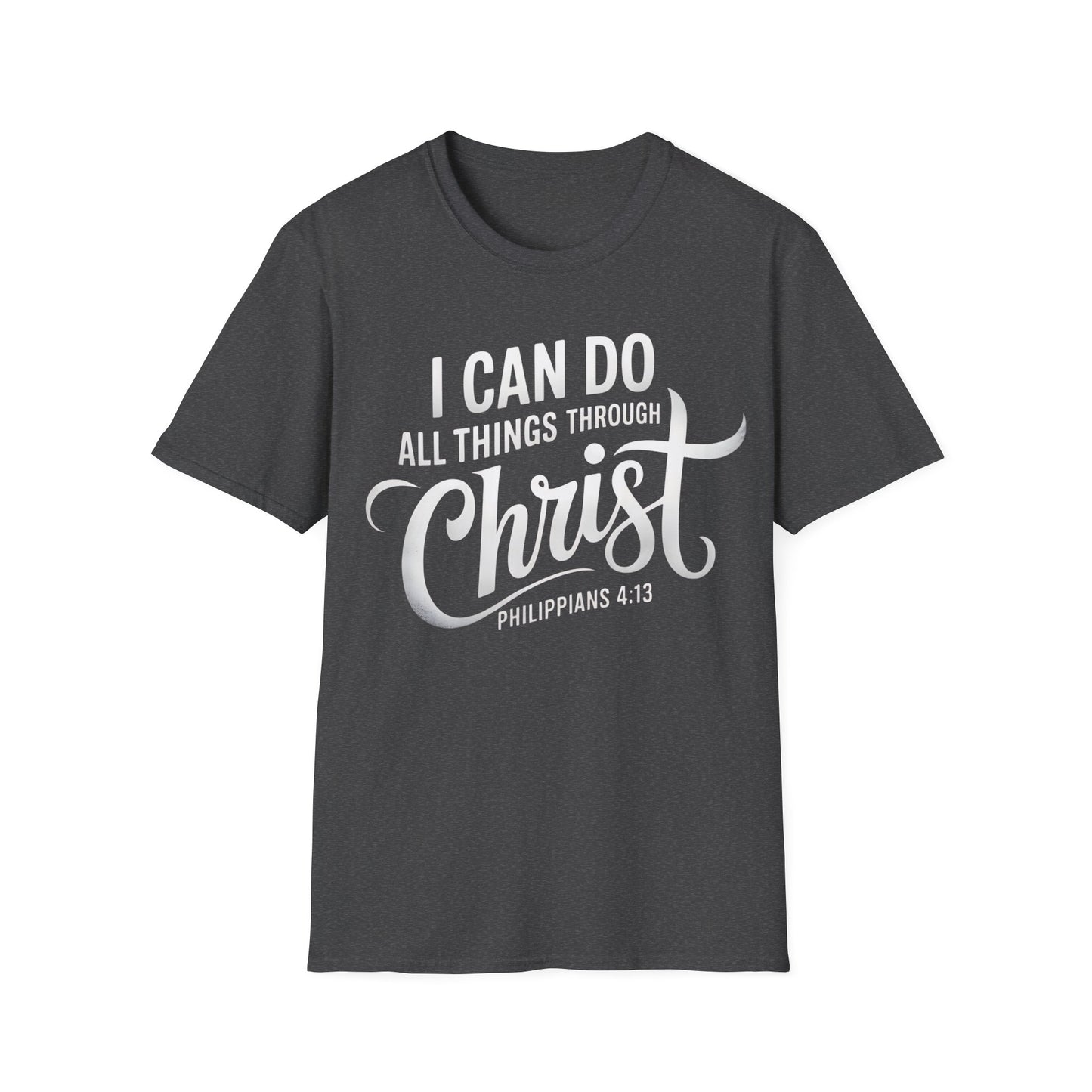 I Can Do All Things Through Christ - Philippians 4:13 T-Shirt