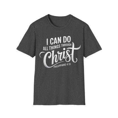 I Can Do All Things Through Christ - Philippians 4:13 T-Shirt