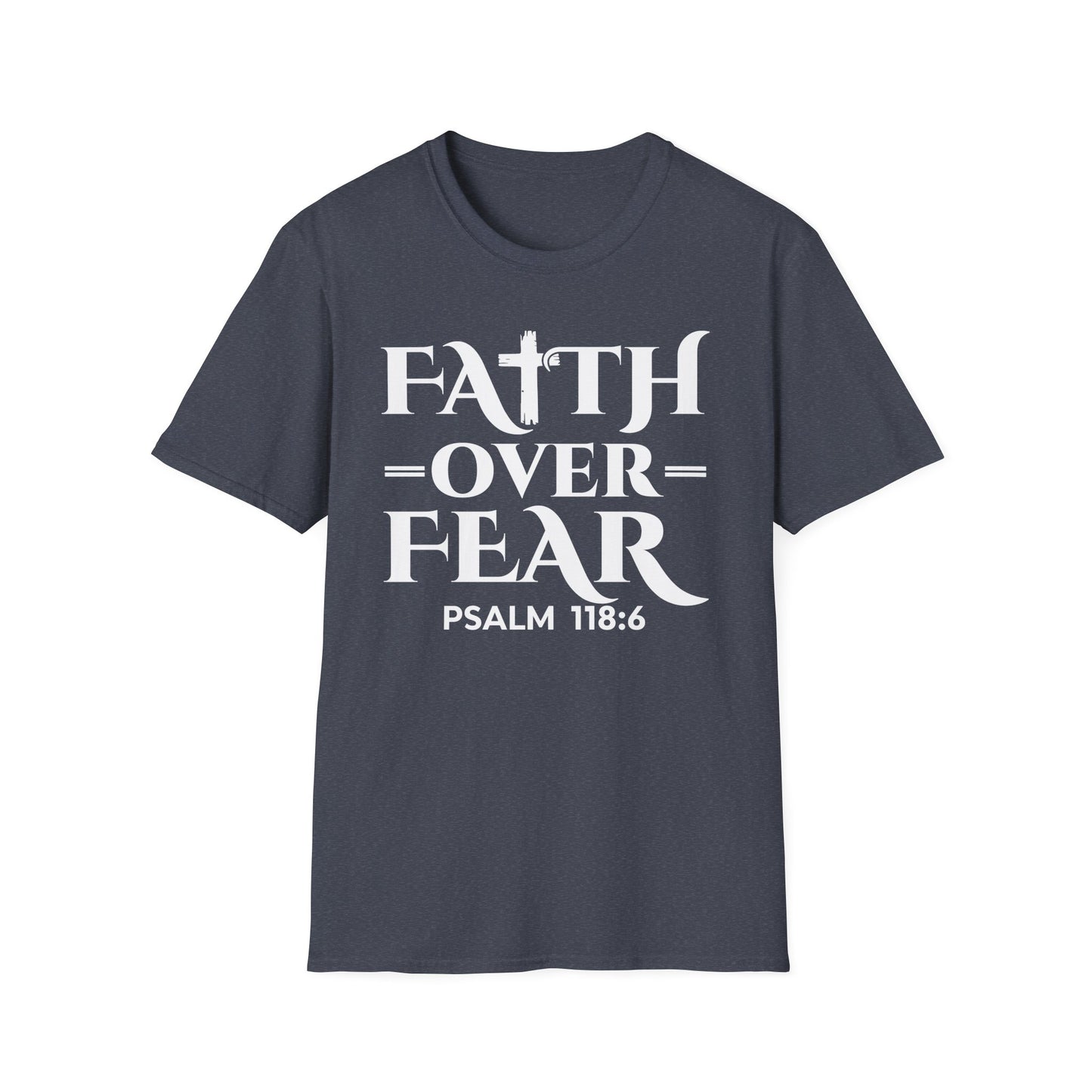 Faith Over Fear T-Shirt - Psalm 118:6 Bible Verse T-Shirt