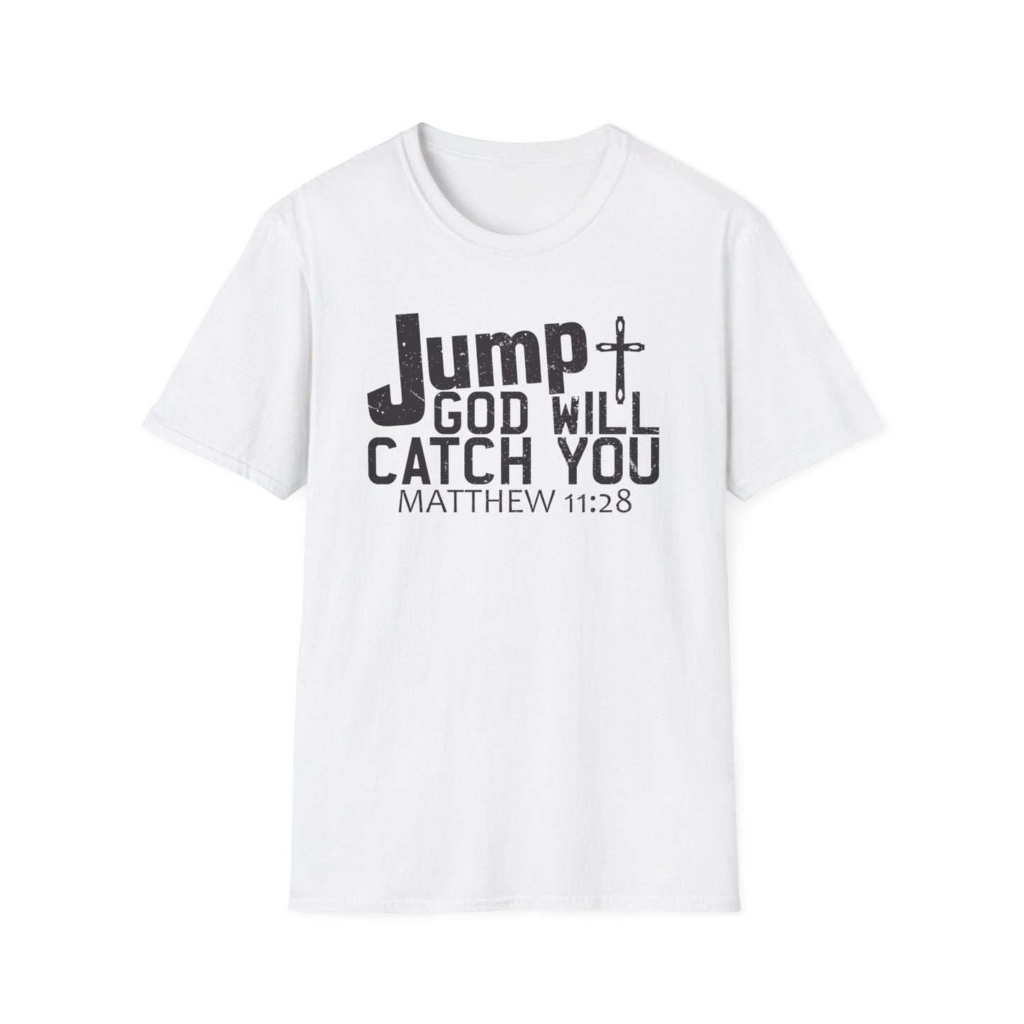 Jump, God Will Catch You - Matthew 11:28 T-Shirt