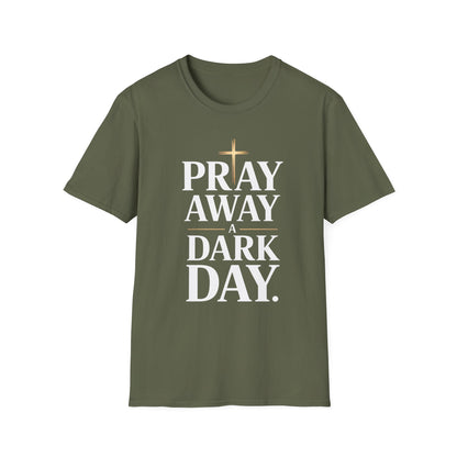 Pray Away A Dark Day T-Shirt