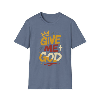 Give Me God T-Shirt