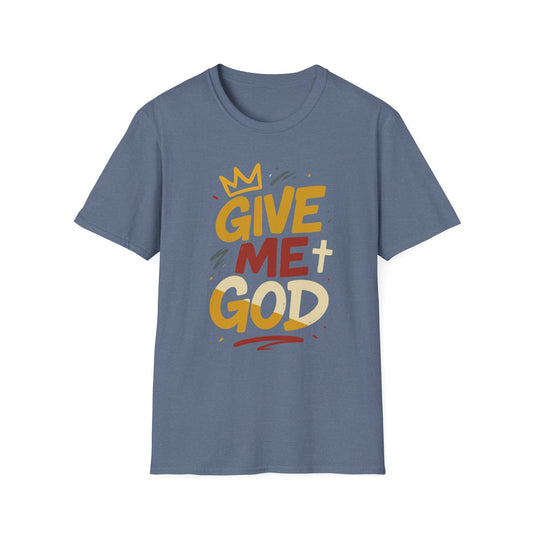 Give Me God T-Shirt
