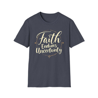 Faith Endures Uncertainty T-Shirt