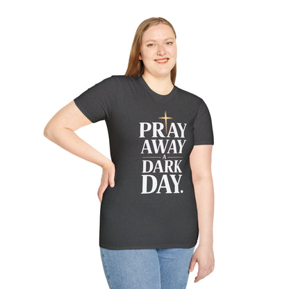 Pray Away A Dark Day T-Shirt