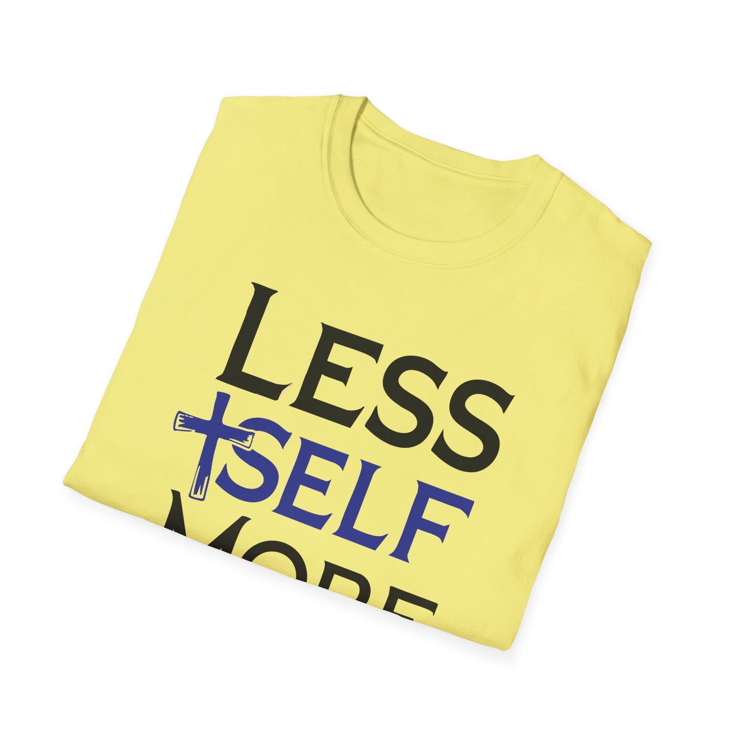 Less Self, More God T-Shirt