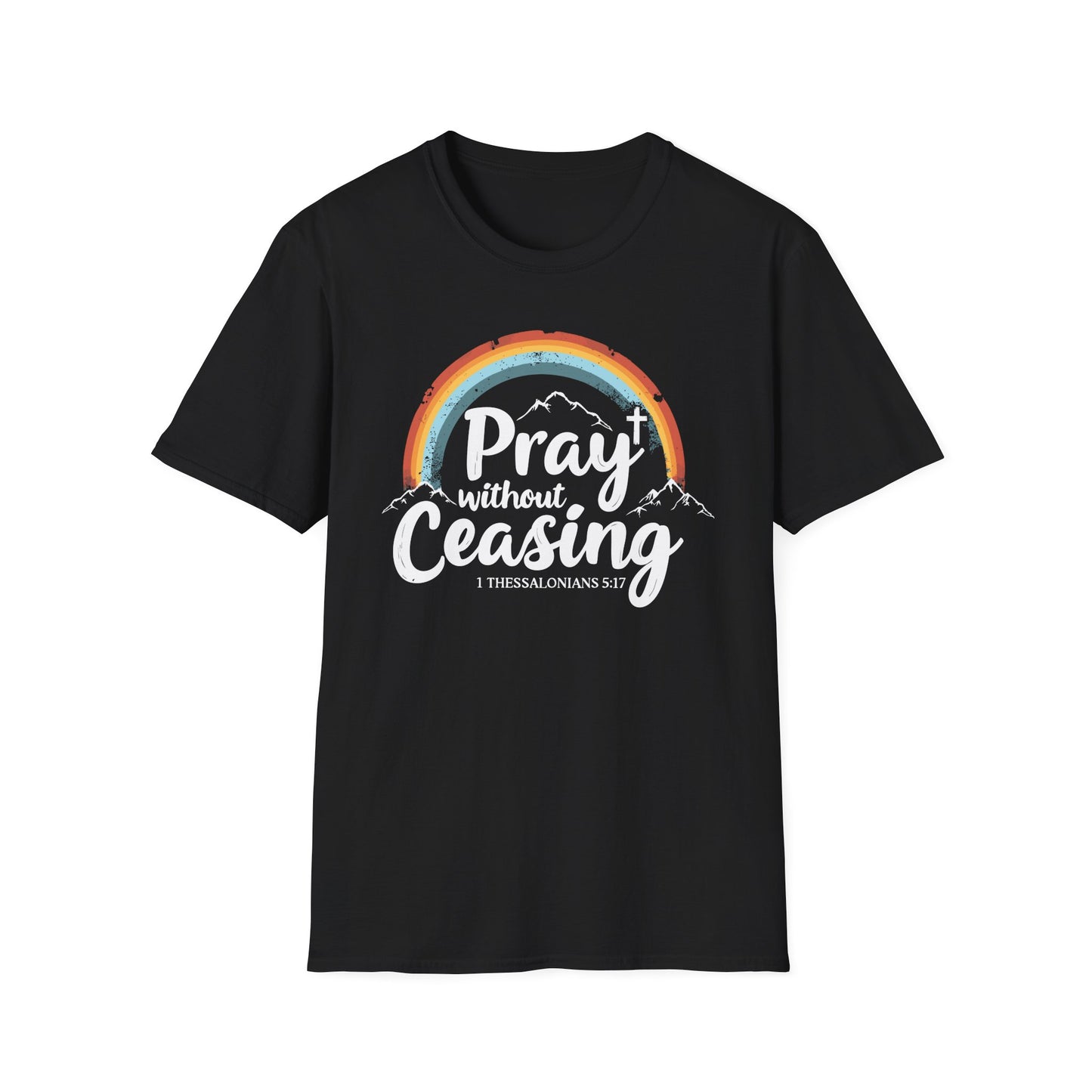 Pray Without Ceasing - 1 Thess. 5:17 Bible Verse T-Shirt