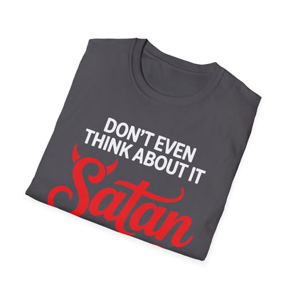Don’t Even Think About It Satan T-Shirt