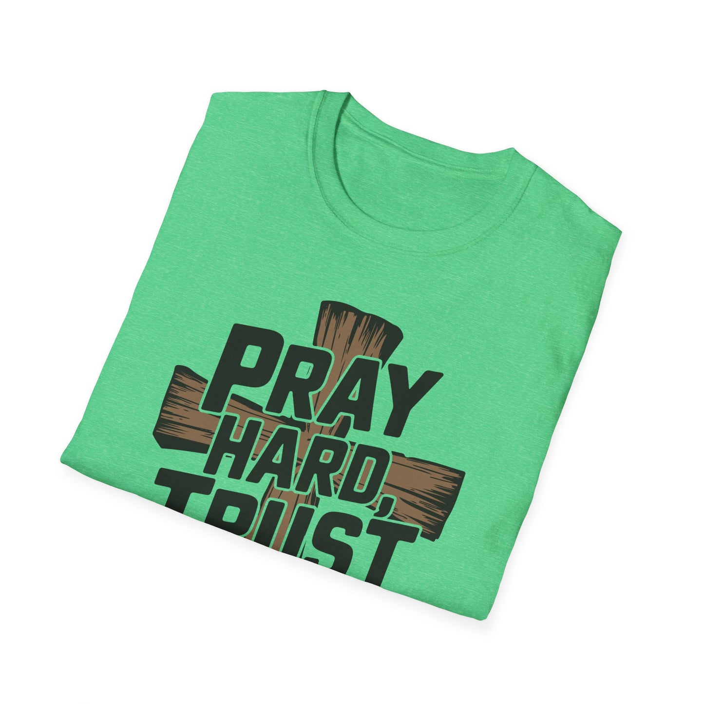 Pray Hard, Trust Harder T-Shirt