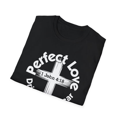 Perfect Love Drives Out Fear - 1 John 4:18 Bible Verse T-Shirt