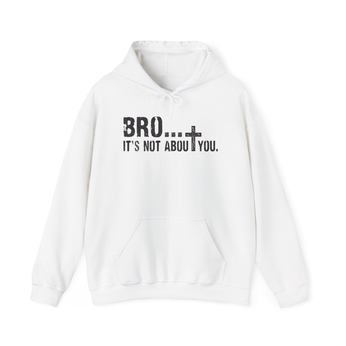 Bro... It's Not About You — Christian Cross Graphic Hoodie