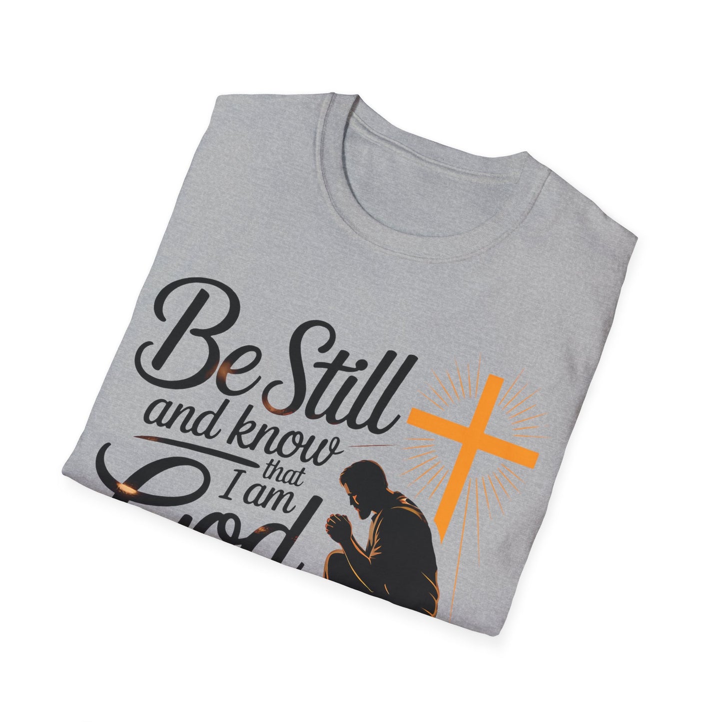 Be Still and Know That I Am God Christian T-Shirt