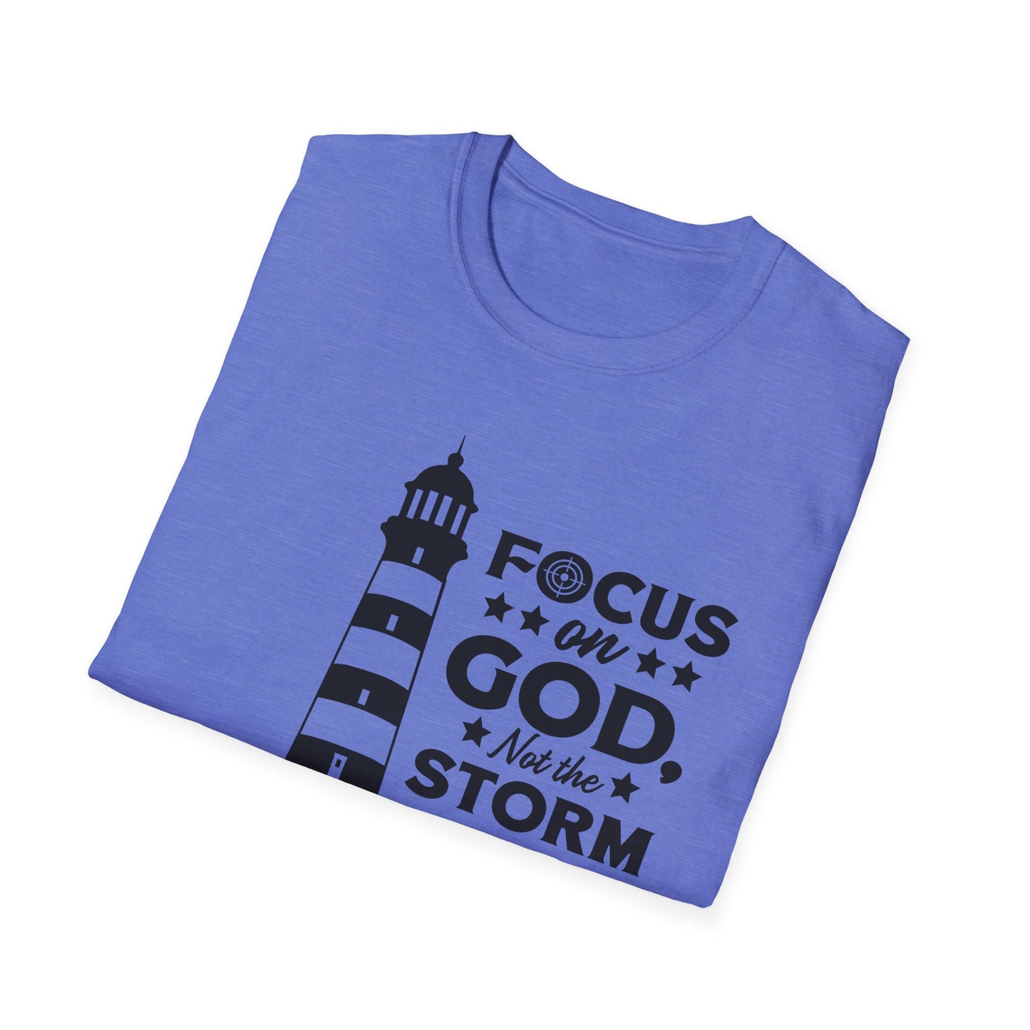 Focus On God, Not The Storm T-Shirt