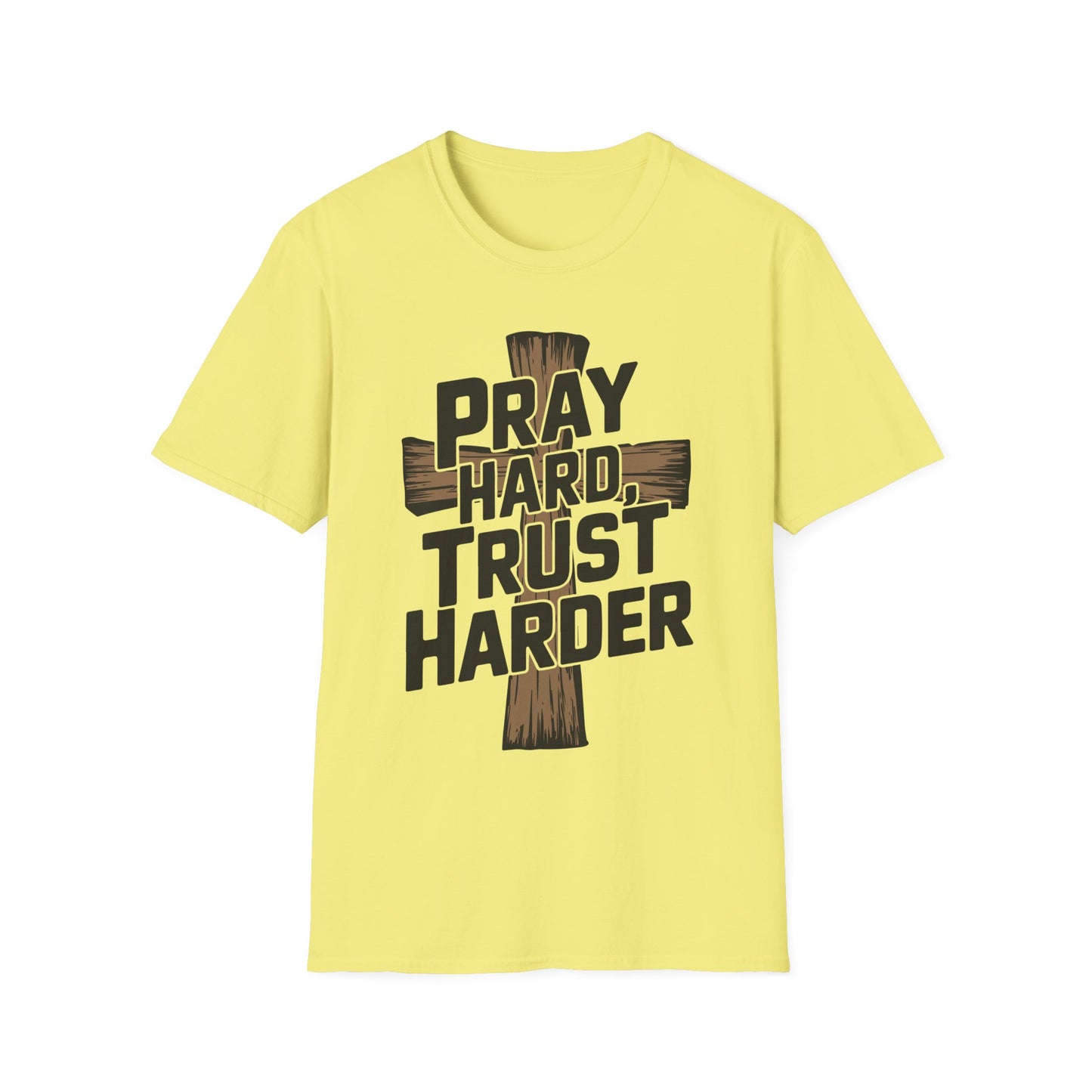 Pray Hard, Trust Harder T-Shirt