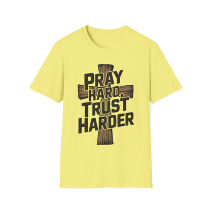 Pray Hard, Trust Harder T-Shirt