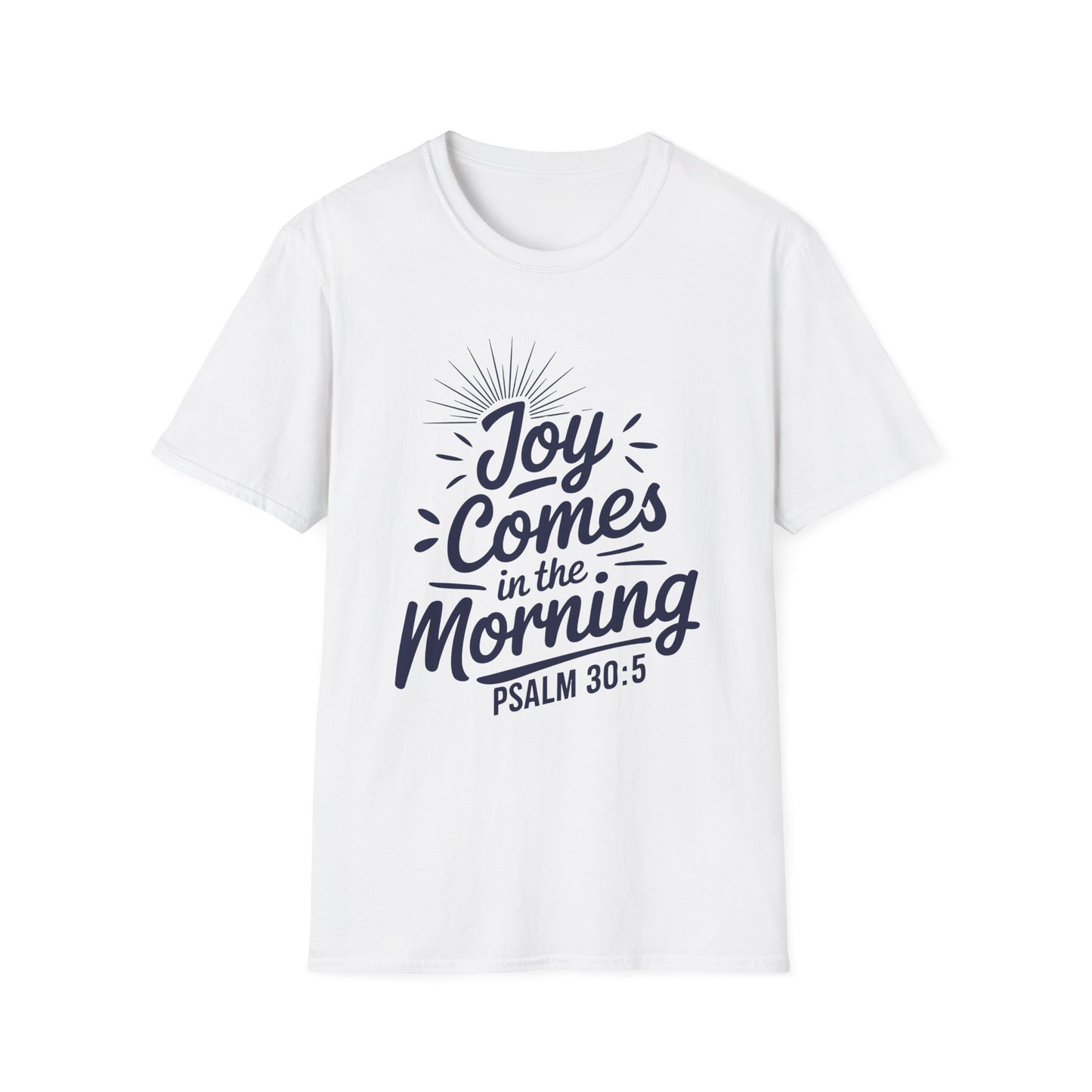 Joy Comes In The Morning - Psalm 30:5 Bible Verse T-Shirt