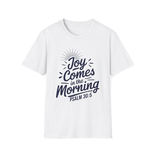 Joy Comes In The Morning - Psalm 30:5 Bible Verse T-Shirt