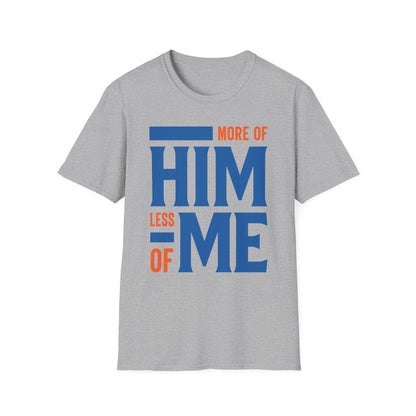 More Of Him, Less Of Me T-Shirt