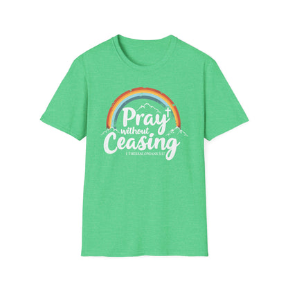 Pray Without Ceasing - 1 Thess. 5:17 Bible Verse T-Shirt