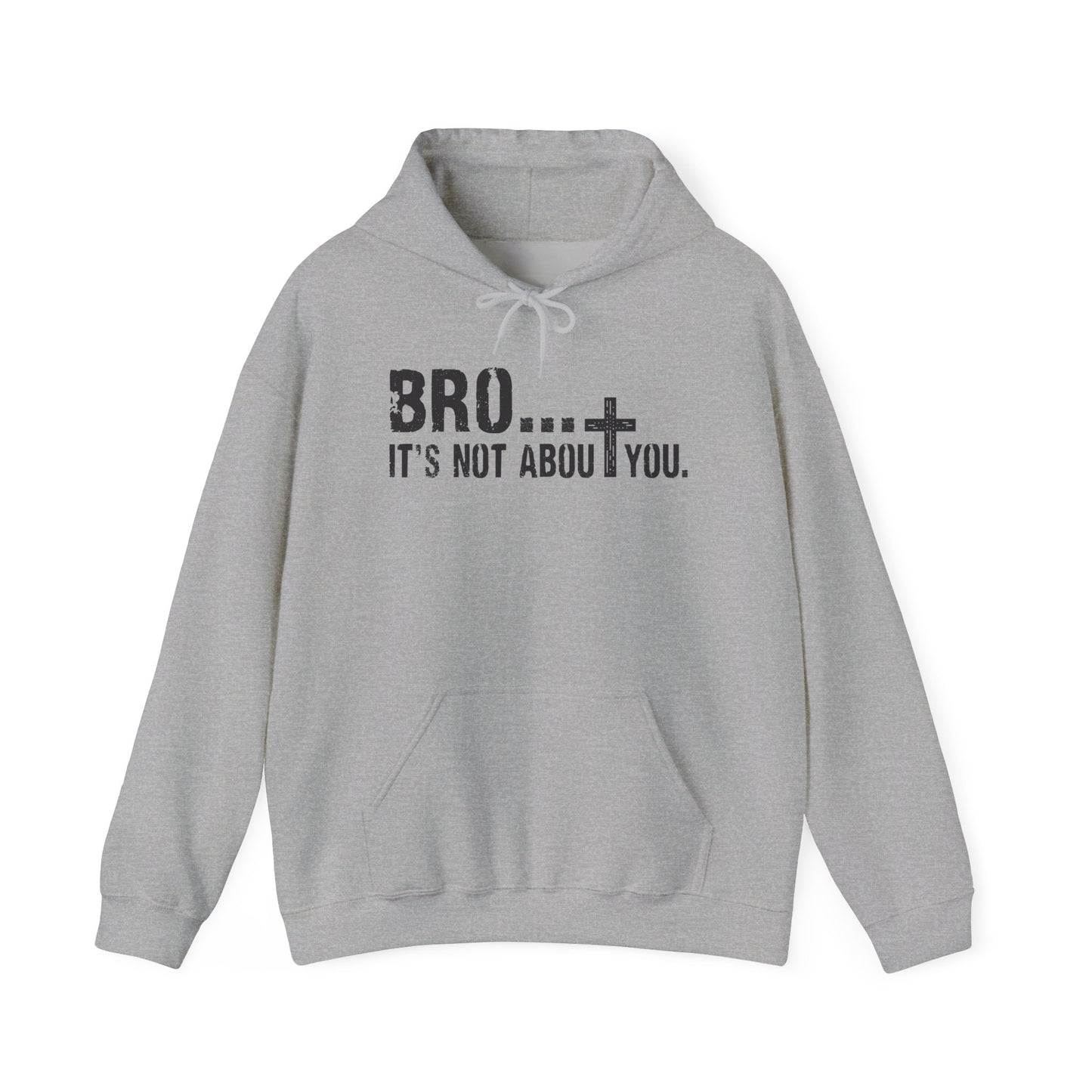 Bro... It's Not About You — Christian Cross Graphic Hoodie