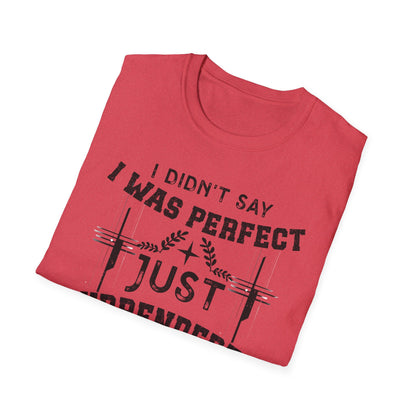 I Didn’t Say I Was Perfect, Just Surrendered T-Shirt