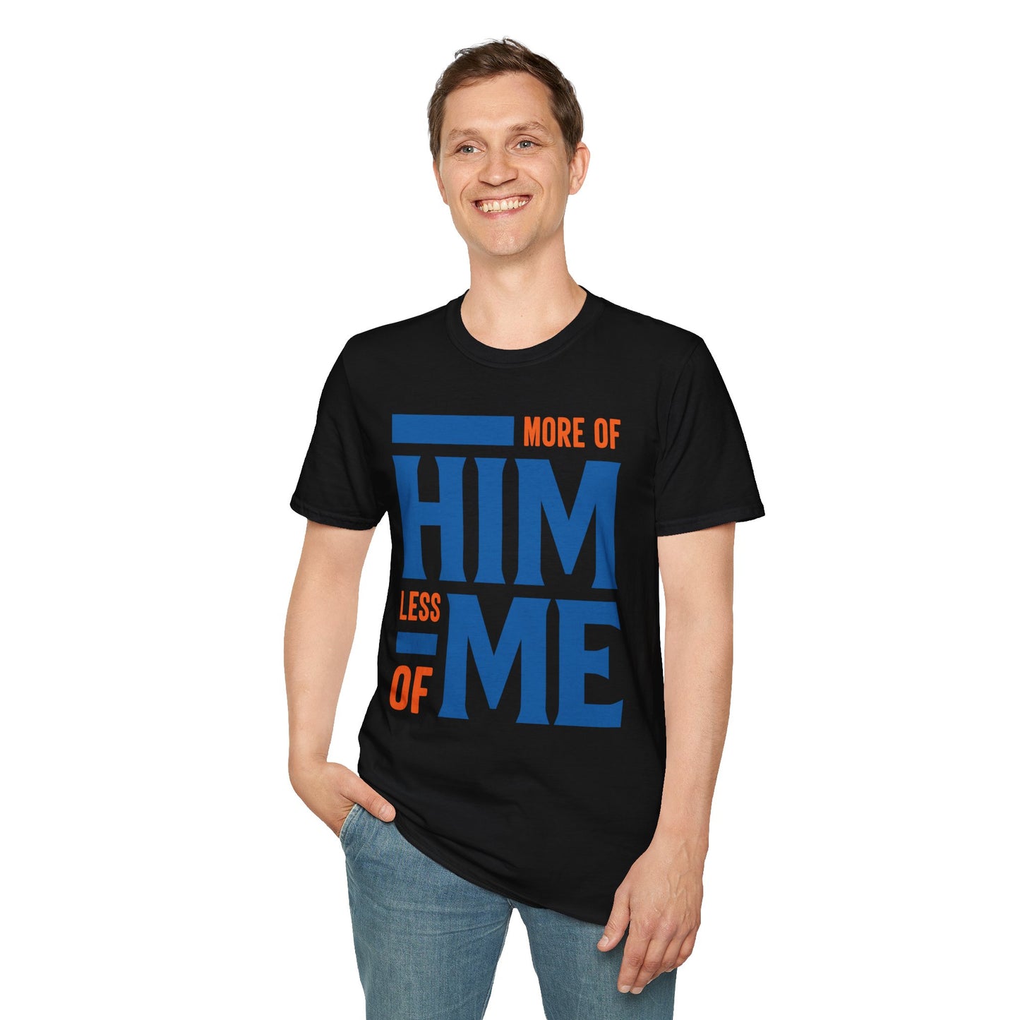 More Of Him, Less Of Me T-Shirt