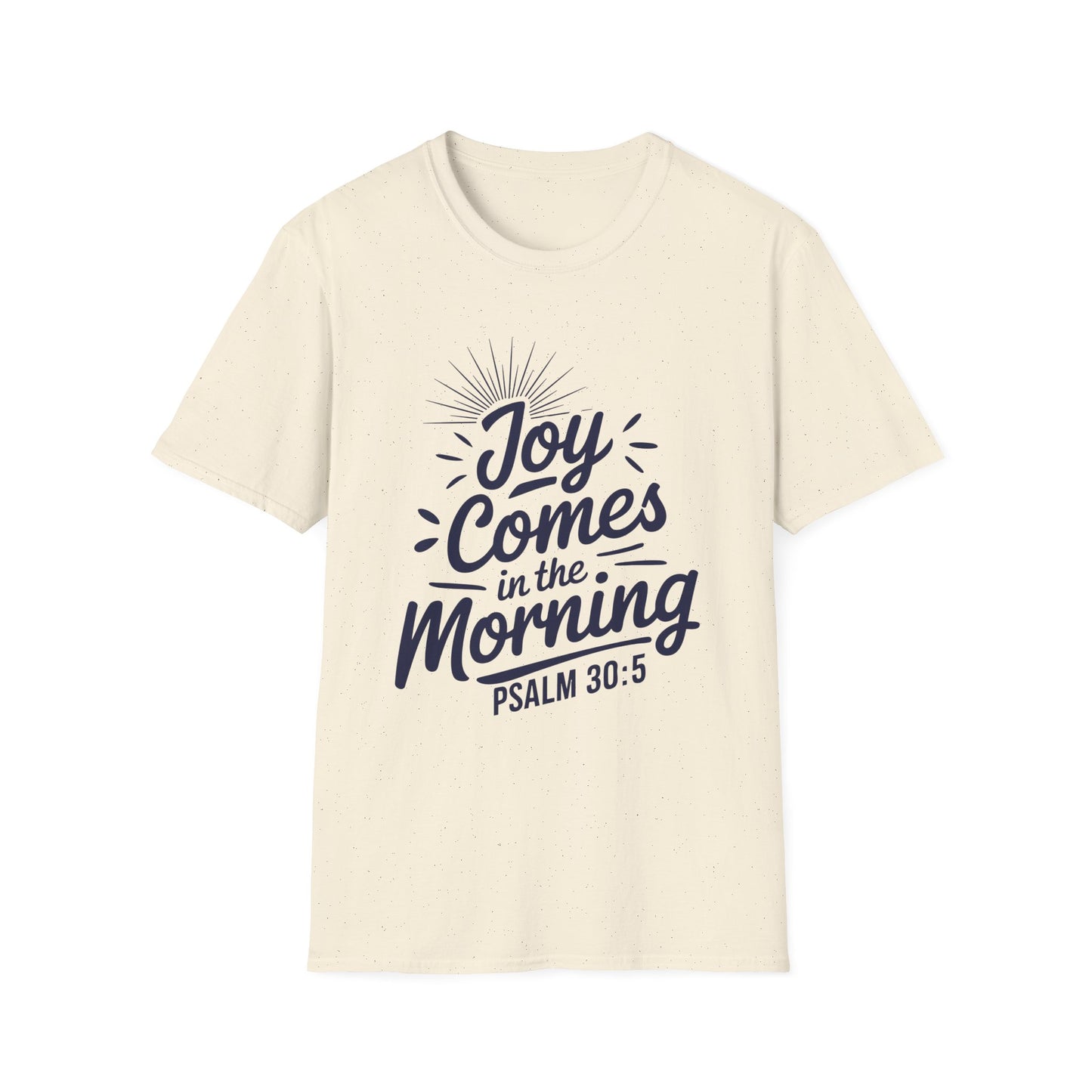 Joy Comes In The Morning - Psalm 30:5 Bible Verse T-Shirt