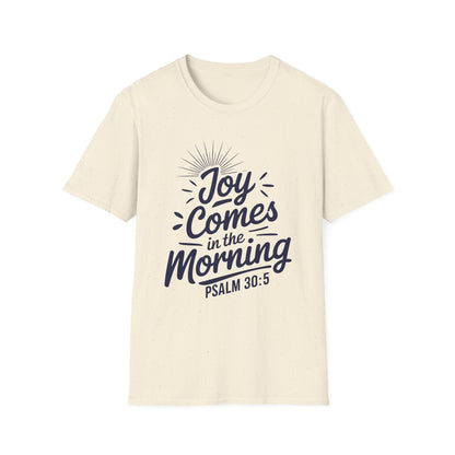 Joy Comes In The Morning - Psalm 30:5 Bible Verse T-Shirt