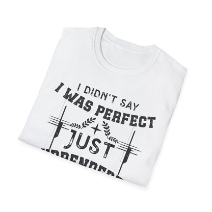 I Didn’t Say I Was Perfect, Just Surrendered T-Shirt