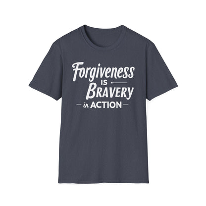 Forgiveness Is Bravery In Action T-Shirt
