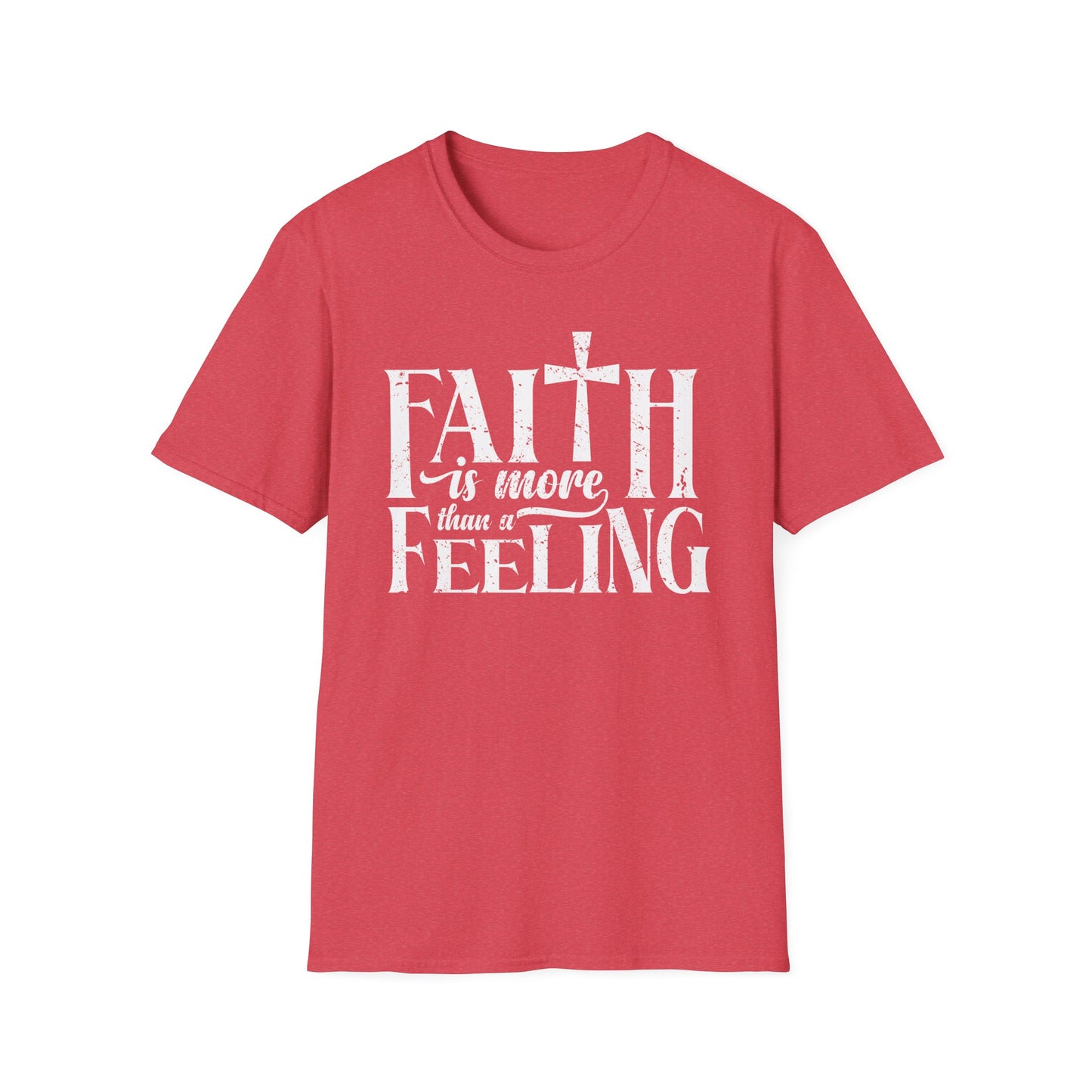 Faith is More Than A Feeling T-Shirt