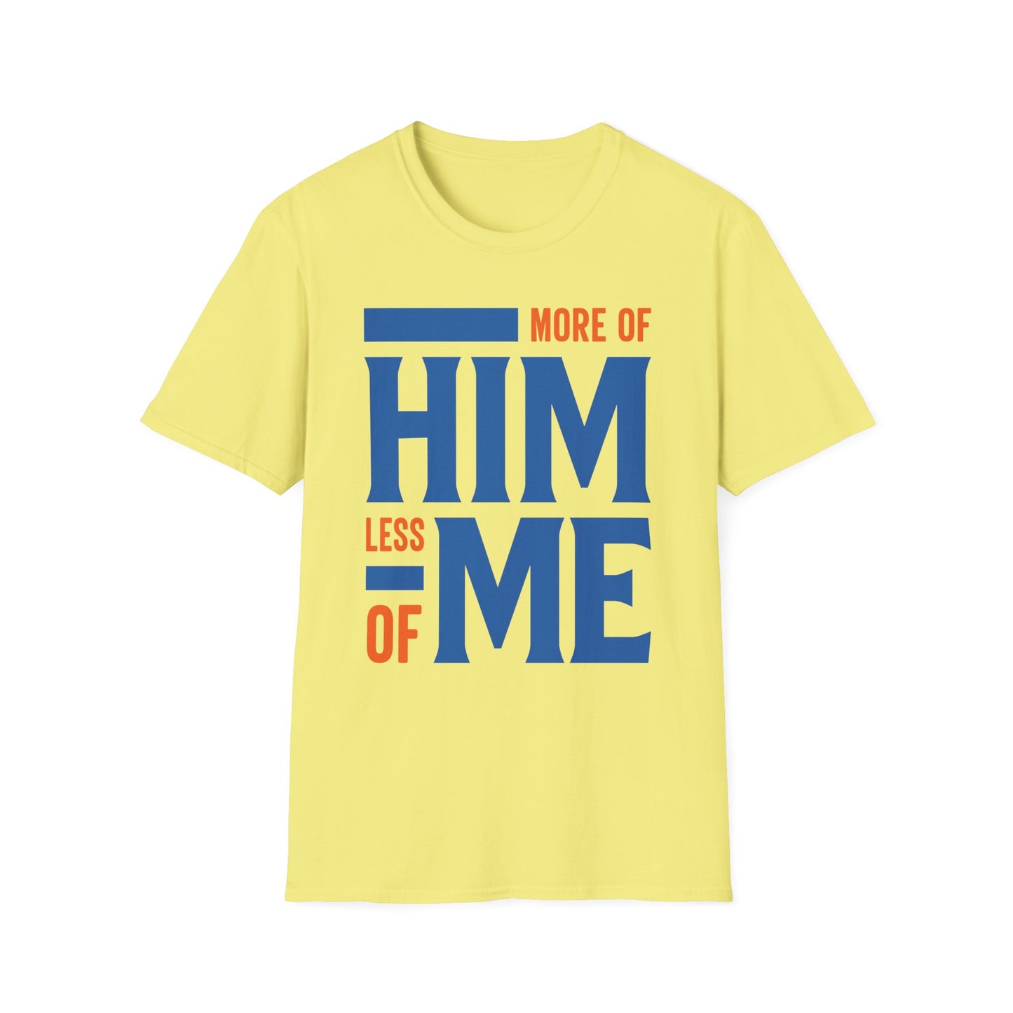 More Of Him, Less Of Me T-Shirt