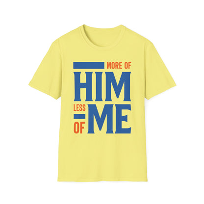 More Of Him, Less Of Me T-Shirt