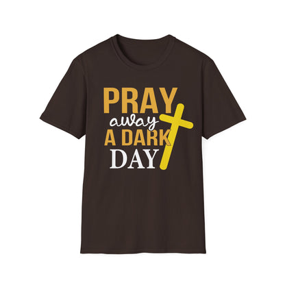 Pray Away A Dark Day T-Shirt