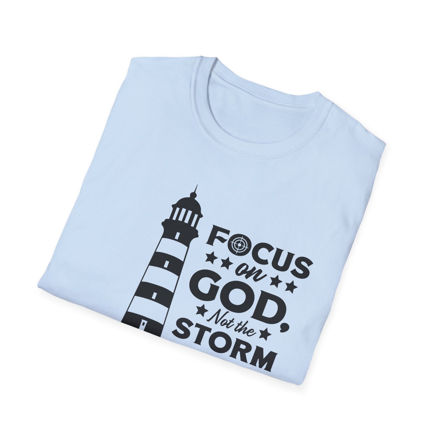 Focus On God, Not The Storm T-Shirt