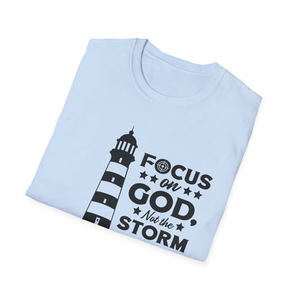 Focus On God, Not The Storm T-Shirt