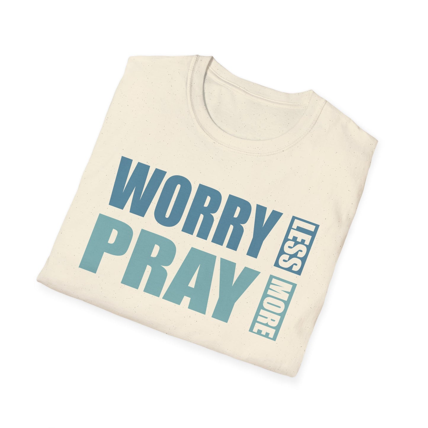 Worry Less, Pray More T-Shirt