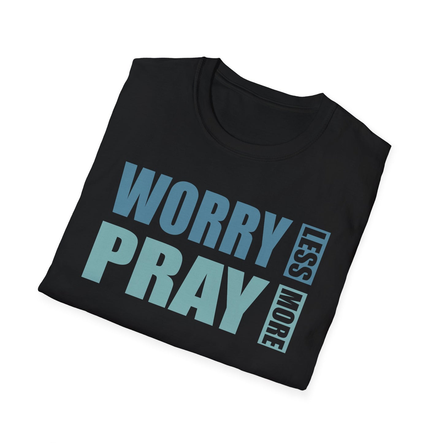 Worry Less, Pray More T-Shirt