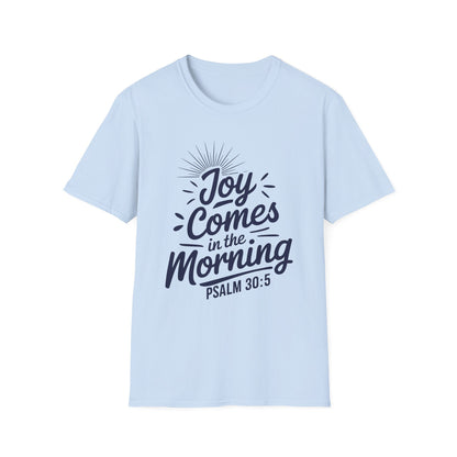 Joy Comes In The Morning - Psalm 30:5 Bible Verse T-Shirt