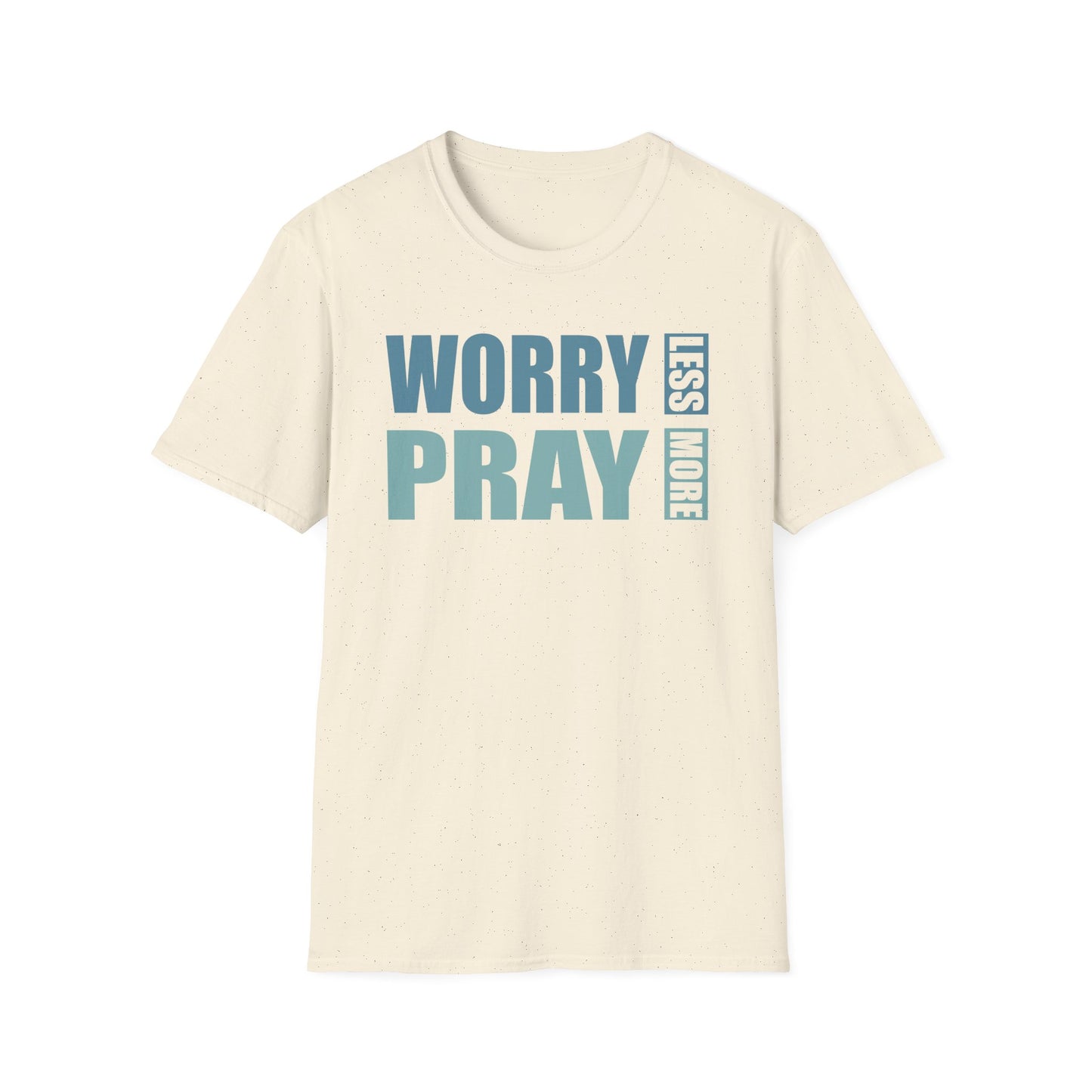 Worry Less, Pray More T-Shirt