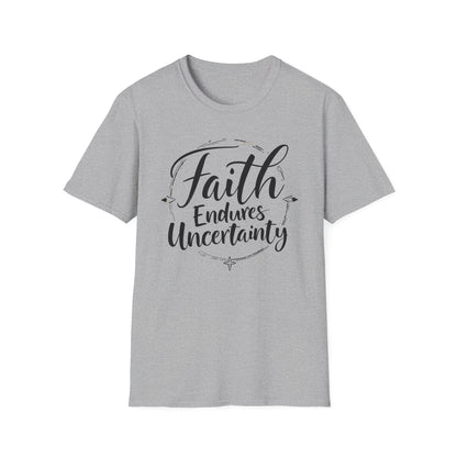 Faith Endures Uncertainty T-Shirt